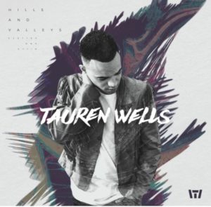 Tauren Wells, Hills and Valleys album cover artwork