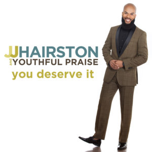 JJ Hairston and Youthful Praise album cover for You Deserve It