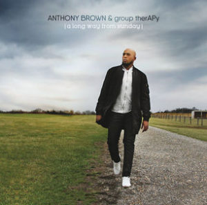 A Long Way from Sunday albumComing. Artist AnthonyBrown and Group Therapy
