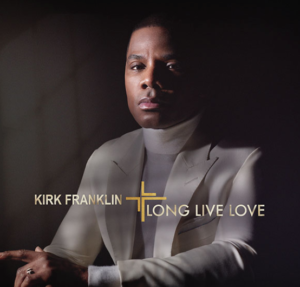 Kirk Franklin album cover_Long Live Love courtesy of RCA Inspiration.